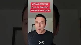 ¿CÓMO IMPEDIR QUE EL SONIDO ENTRE AL MI CASA?